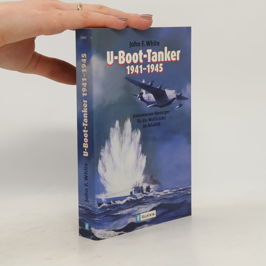 John F. White U-Boot-Tanker 1941 - 1945