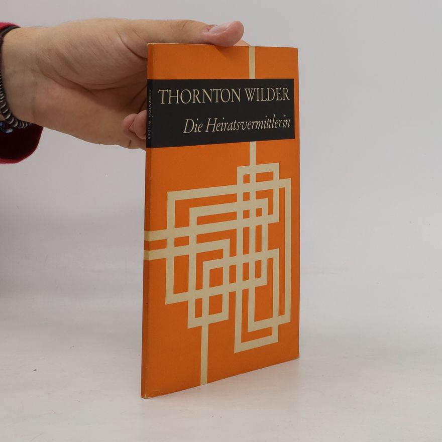 Thornton Wilder Die Heiratsvermittlerin