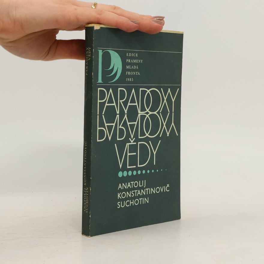Anatolij Konstantinovič Suchotin Paradoxy vědy