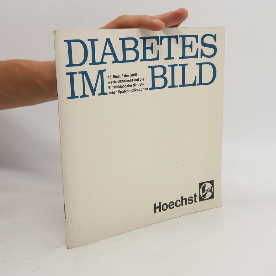 Various authors Diabetes im Bild 16. Einfluß der Stoffwechselkontrolle auf die Entwicklung der diabetischen Spätkomplikationen