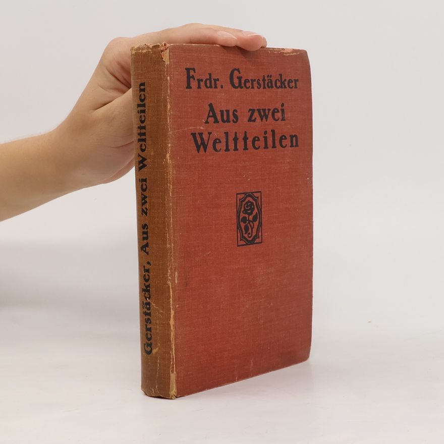 Friedrich Gerstäcker Aus zwei Weltteilen