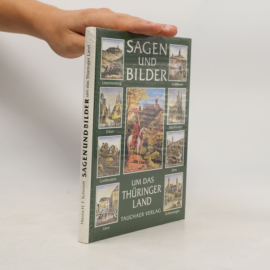 Hanns H. F. Schmidt Sagen und Bilder um das Thüringer Land
