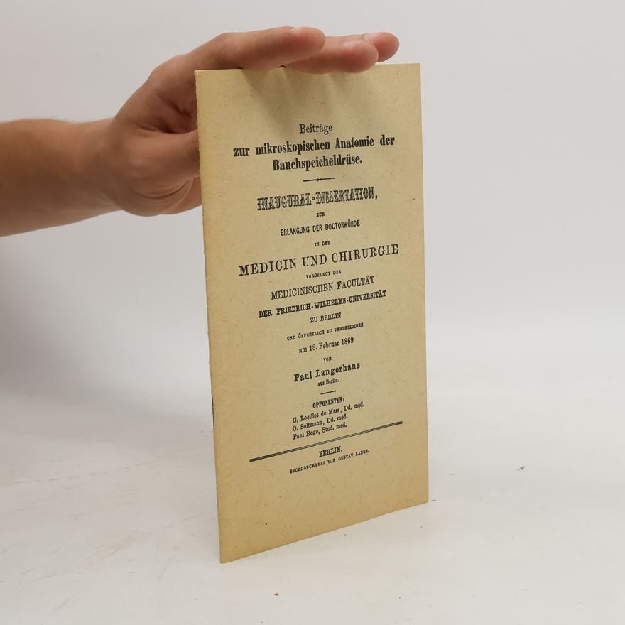 Paul Langerhans Beiträge zur mikroskopischen Anatomie der Bauchspeicheldrüse