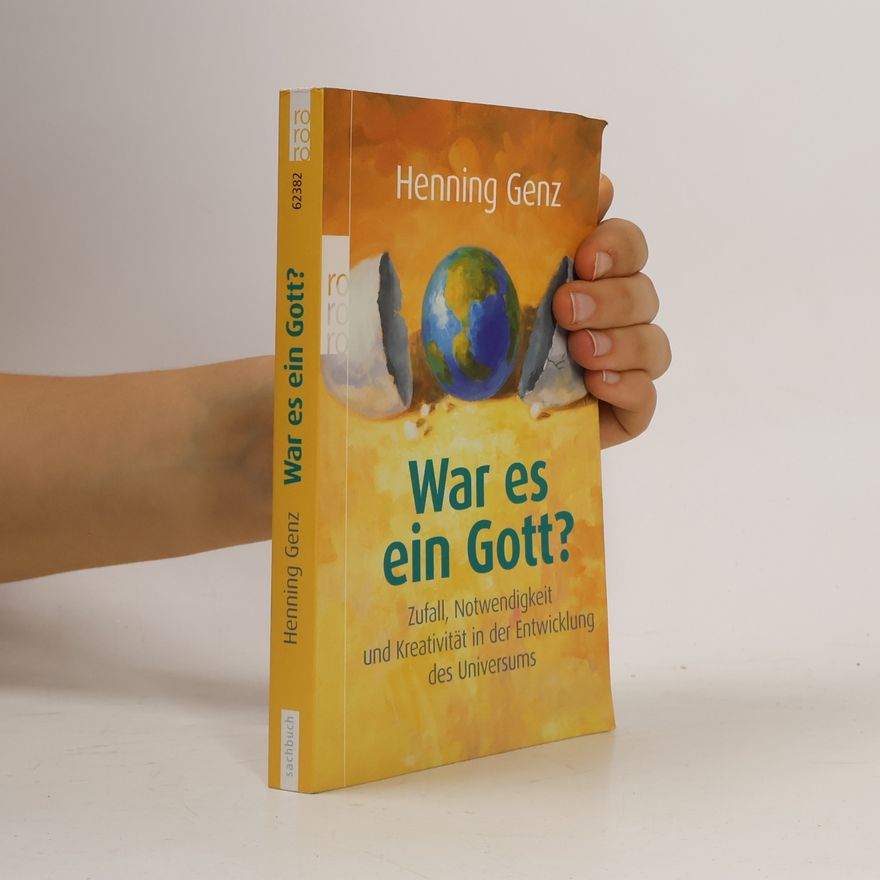 Henning Genz War es ein Gott?. Zufall, Notwendigkeit und Kreativität in der Entwicklung des Universums