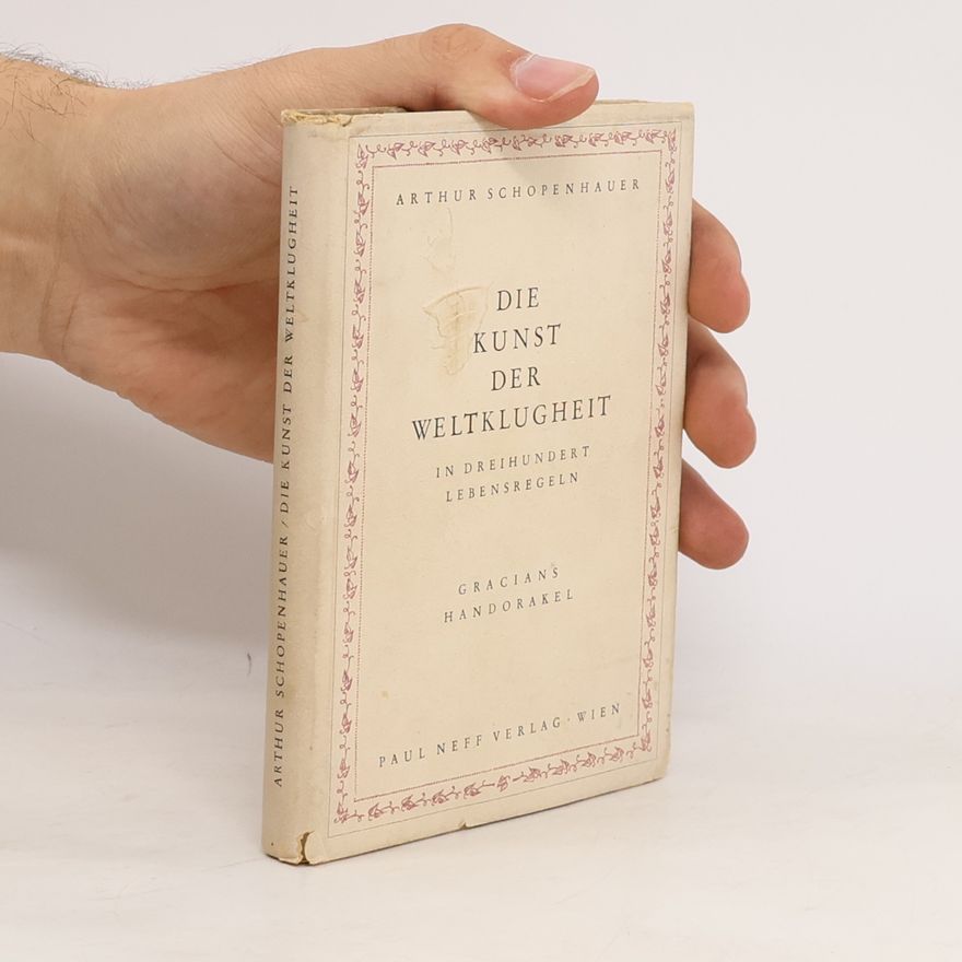 Arthur Schopenhauer Die Kunst der Weltklugheit