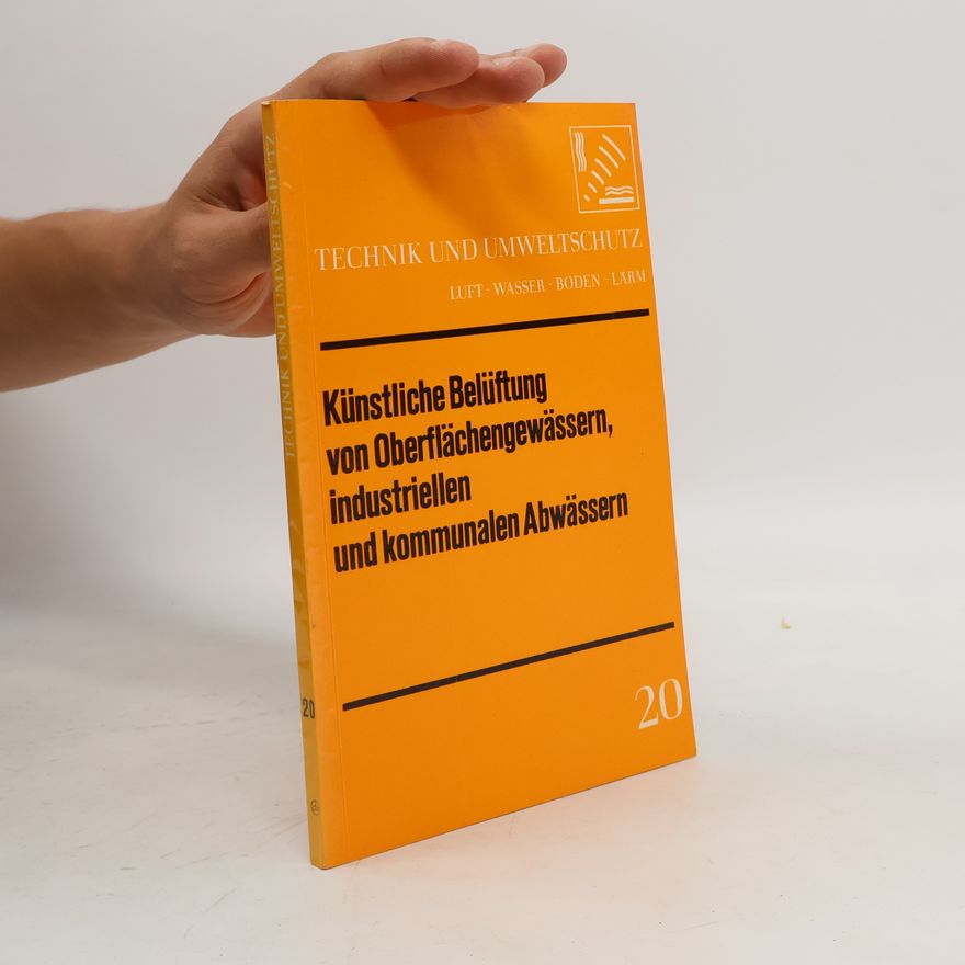 Kolektiv autorů Künstliche Belüftung von Oberflächengewässern, industriellen und kommunalen Abwässern