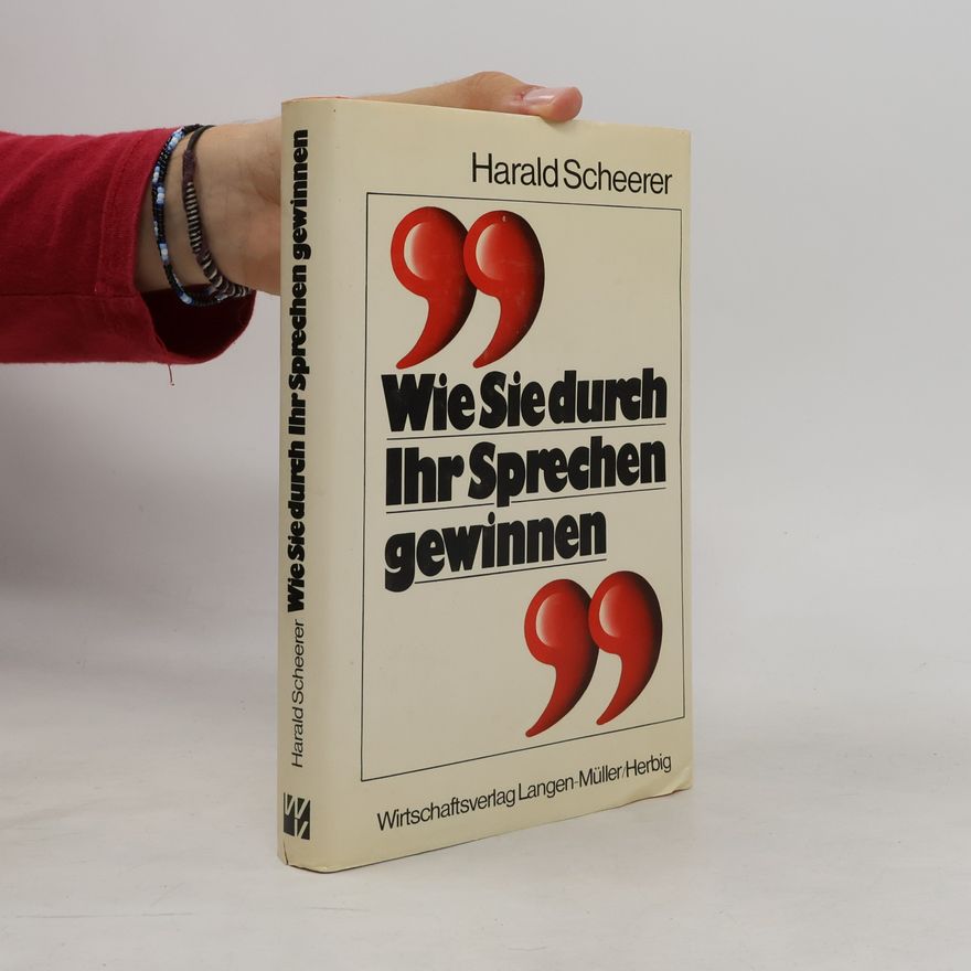 Harald Scheerer Wie Sie durch Ihr Sprechen gewinnen