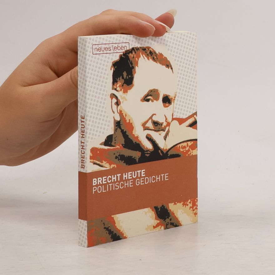 Matthias Oehme Brecht heute. Politische Gedichte von Bertolt Brecht