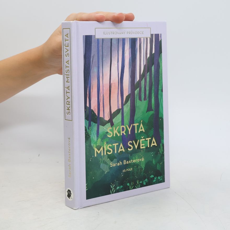 Sarah Baxter Skrytá místa světa - Ilustrovaný průvodce