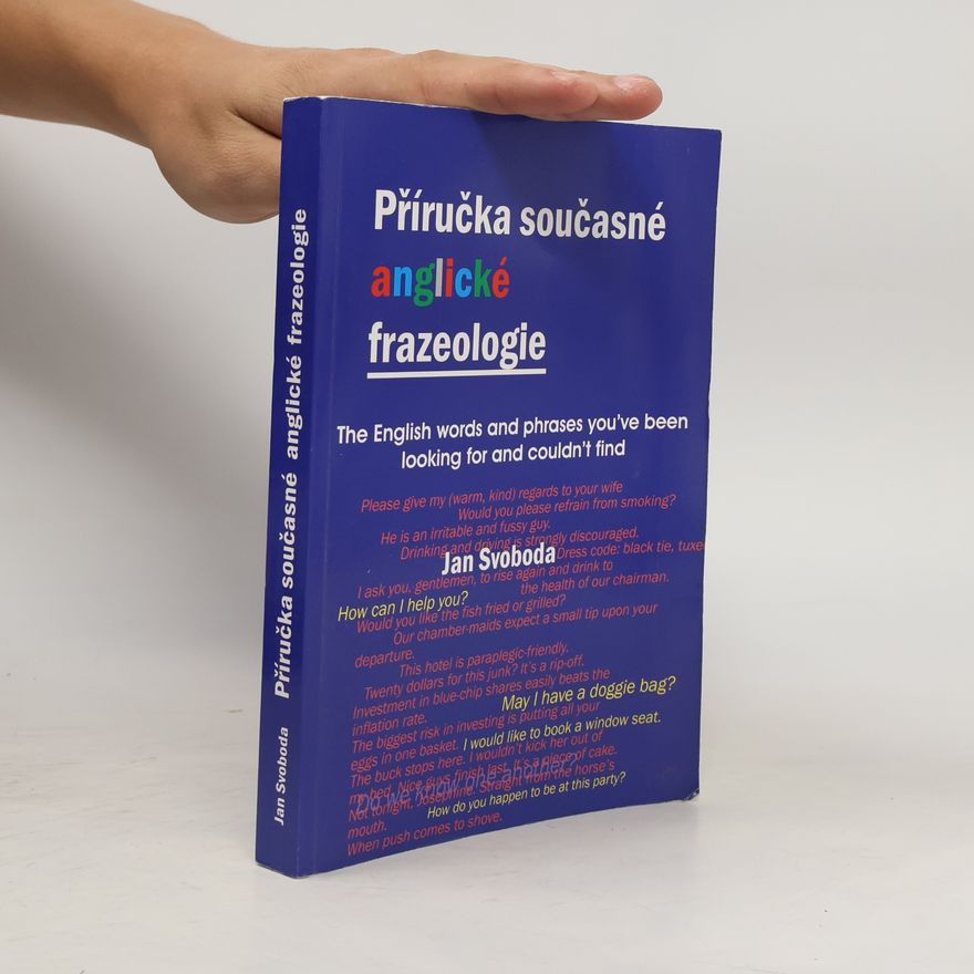 Jan Svoboda Příručka současné anglické frazeologie = The English words and phrases you've been looking for and couldn't find