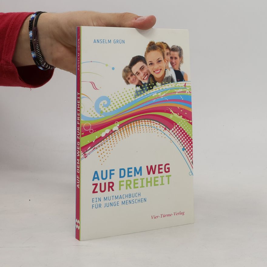 Anselm Grün Auf dem Weg zur Freiheit
