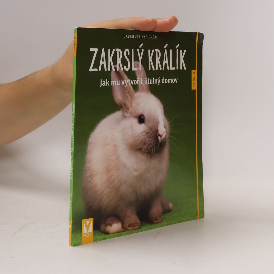 Gabriele LinkeGrün Zakrslý králík – Jak mu vytvořit útulný domov