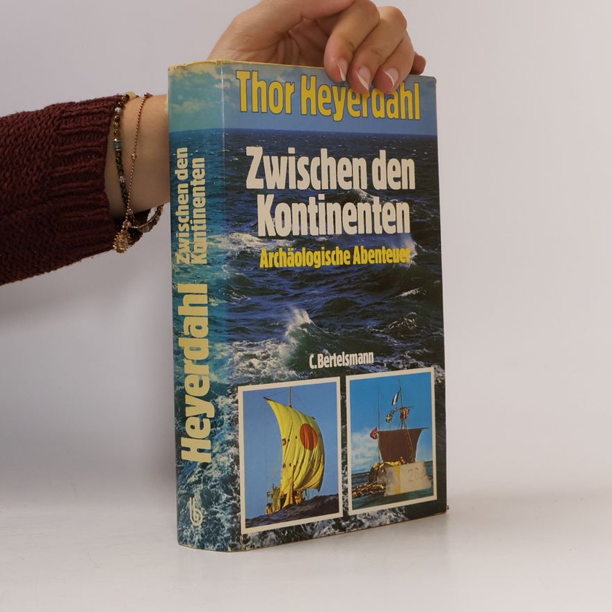 Thor Heyerdahl Zwischen den Kontinenten