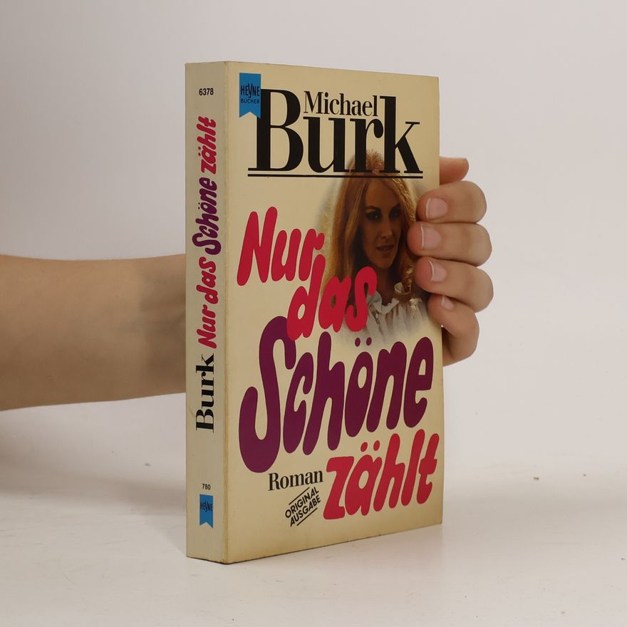 Michael Burk Nur das Schöne zählt