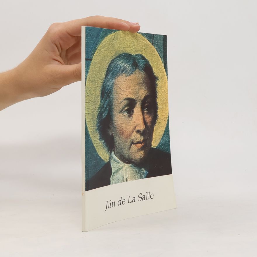 Alfons Faber Ján de la Salle, zakladateĺ modernej výuky a výchovy, patrón učiteĺov a vychovávateĺov