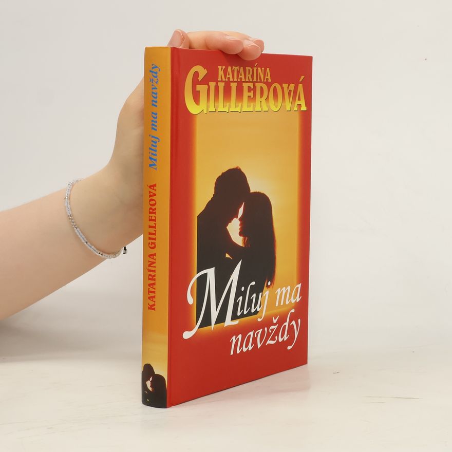 Katarína Gillerová Miluj ma navždy