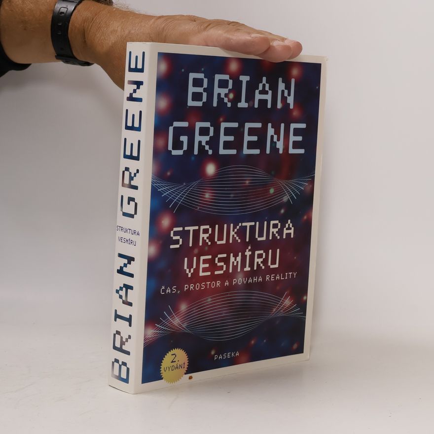 Brian Greene Struktura vesmíru. Čas, prostor a povaha reality