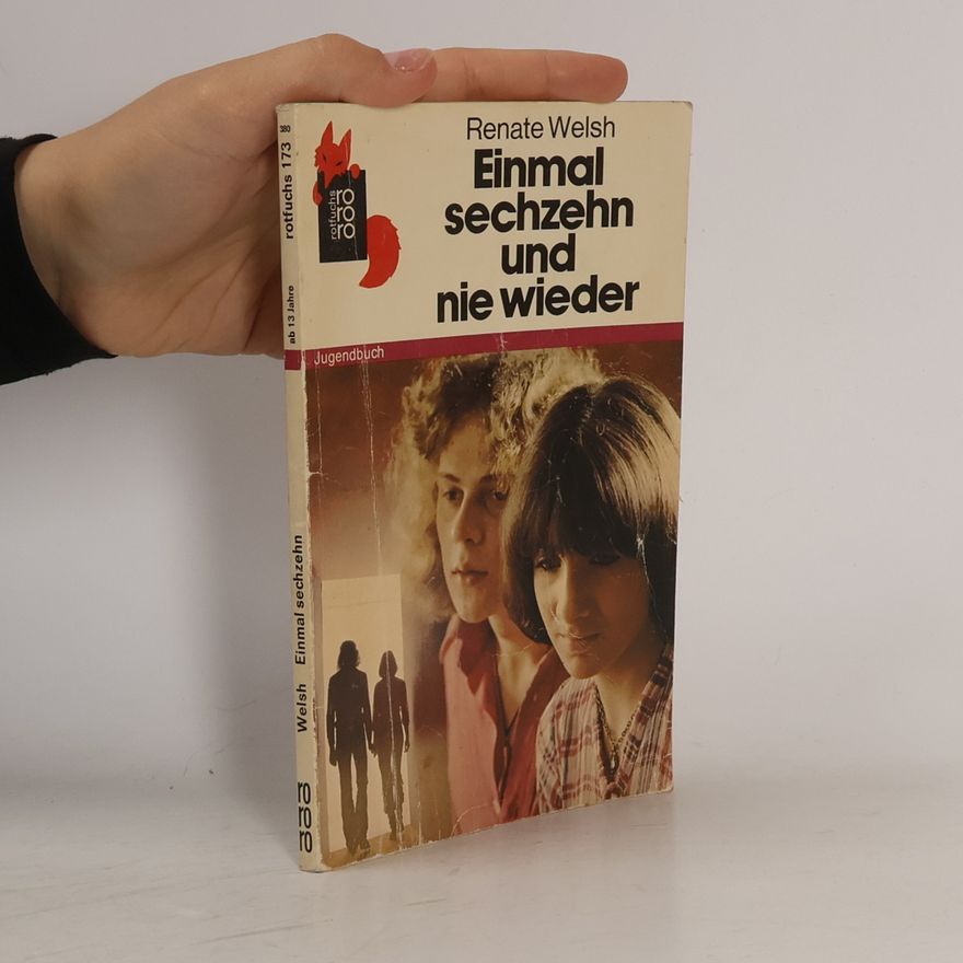 Renate Welsh Einmal sechzehn und nie wieder