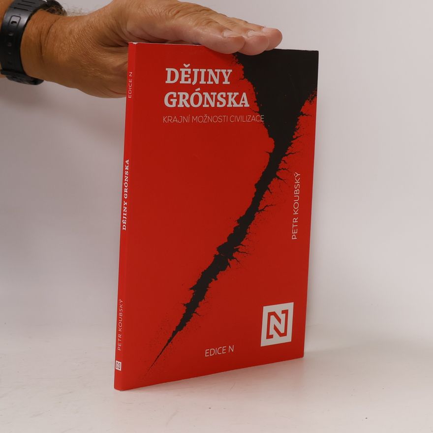 Petr Koubský Dějiny Grónska: Krajní možnosti civilizace