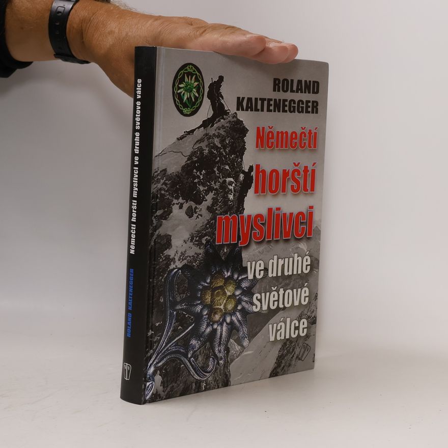 Roland Kaltenegger Němečtí horští myslivci ve druhé světové válce