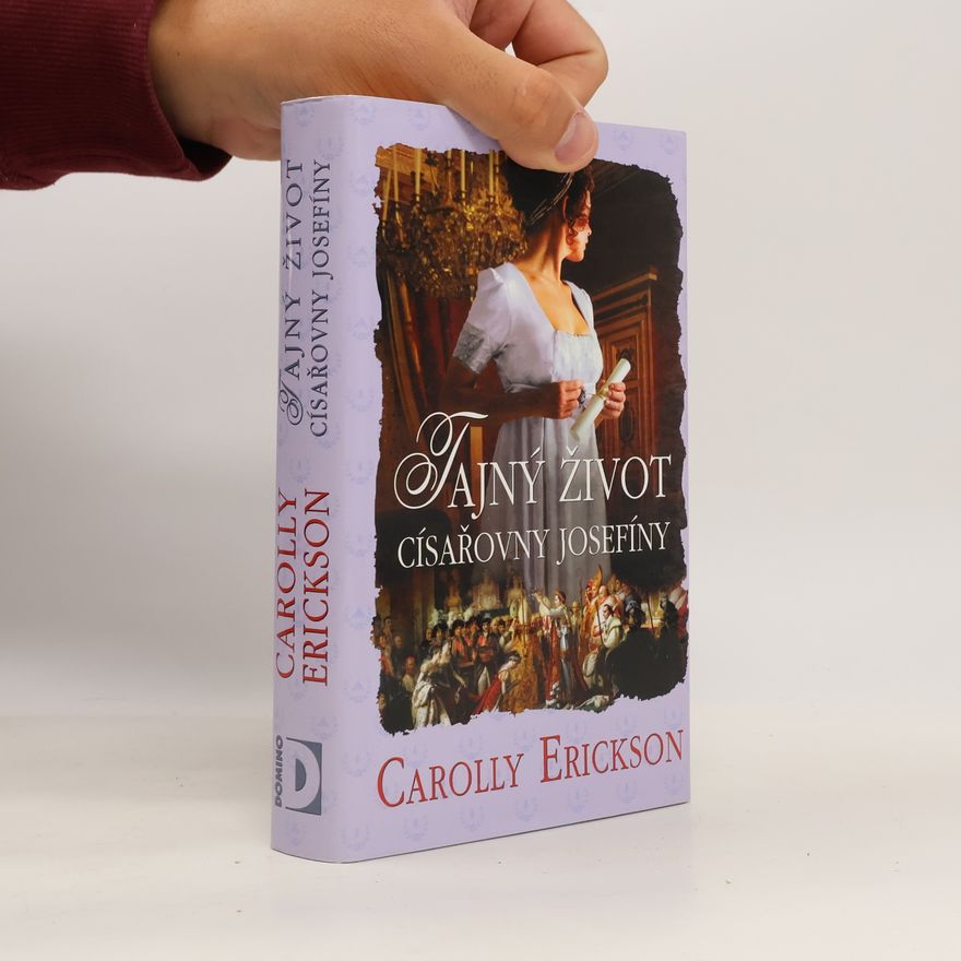 Carolly Erickson Tajný život císařovny Josefíny
