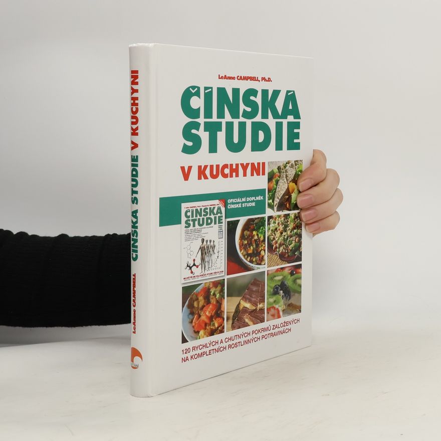 Petr Polanský Čínská studie v kuchyni : 120 rychlých a chutných pokrmů založených na kompletních rostlinných potravinách : oficiální doplněk čínské studie