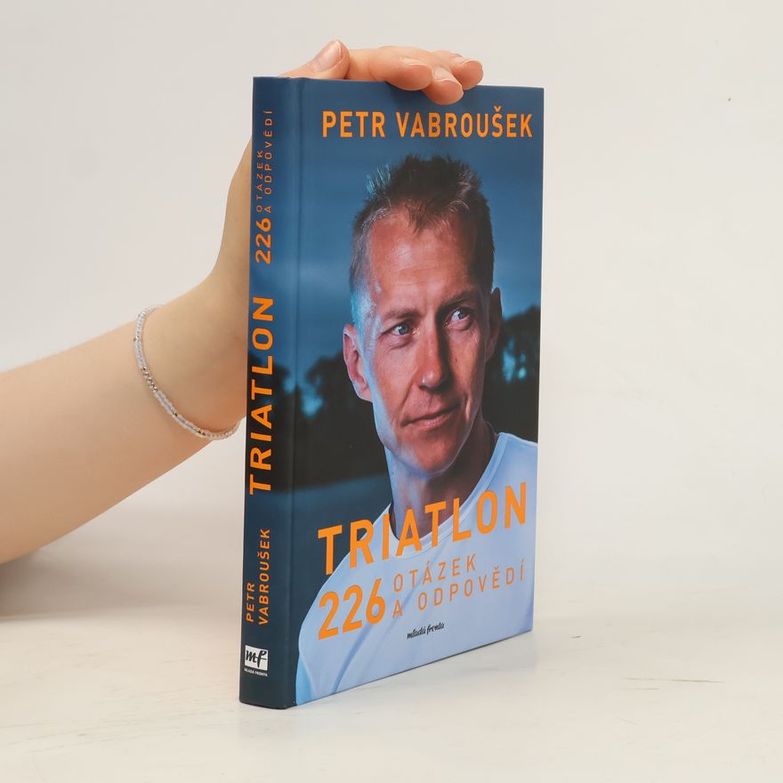 Petr Vabroušek Triatlon : 226 otázek a odpovědí