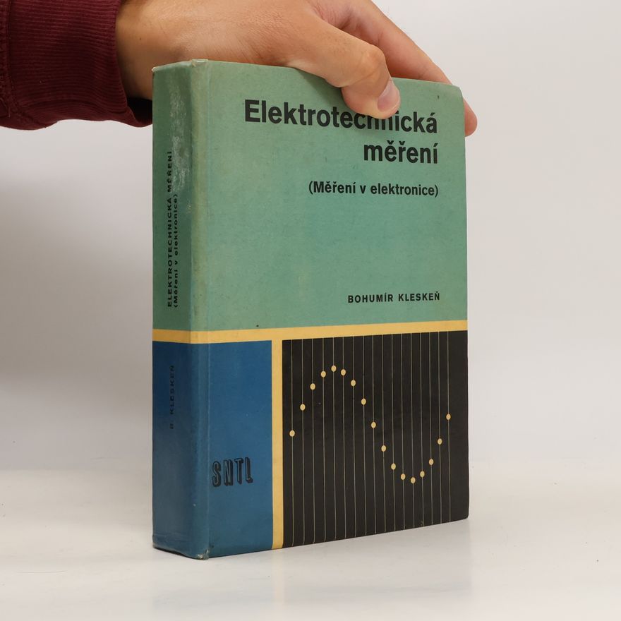 Bohumír Kleskeň Elektrotechnická měření (měření v elektronice)