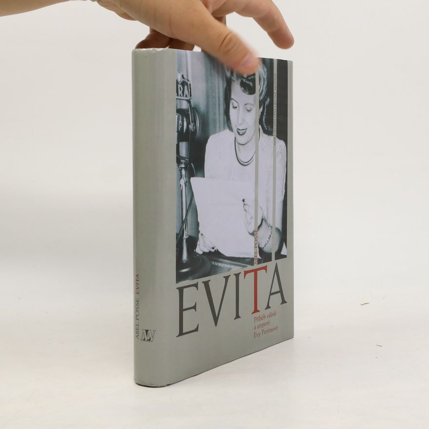 Abel Posse Evita: Příběh vášně a utrpení Evy Perónové