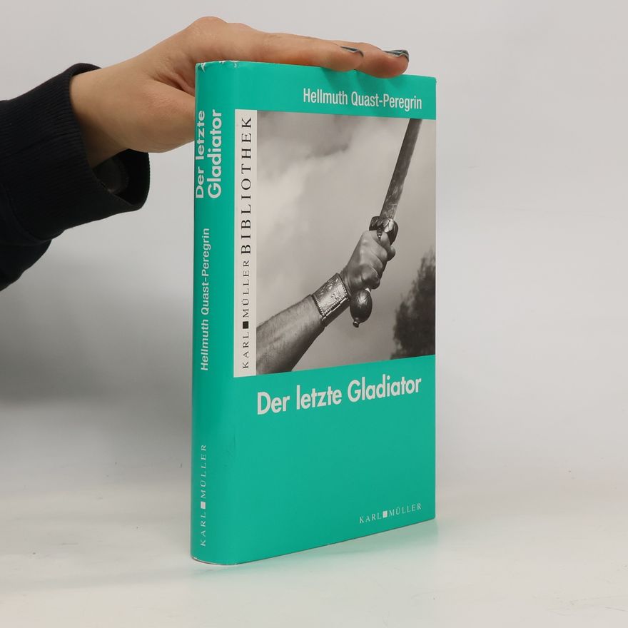 Hellmuth Quast-Peregrin Der letzte Gladiator