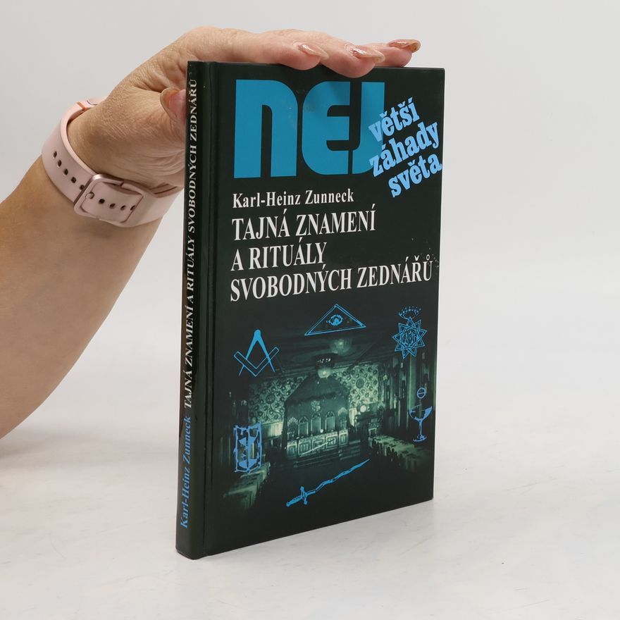 Karl-Heinz Zunneck Tajná znamení a rituály svobodných zednářů