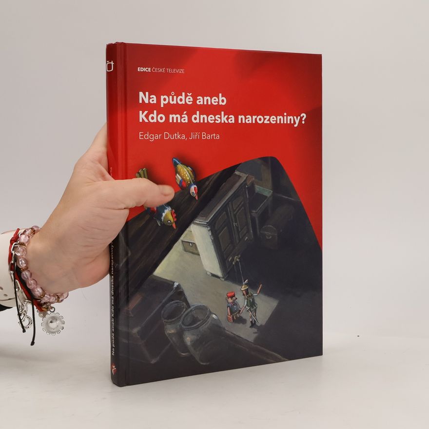 Edgar Dutka Na půdě aneb kdo má dneska narozeniny?