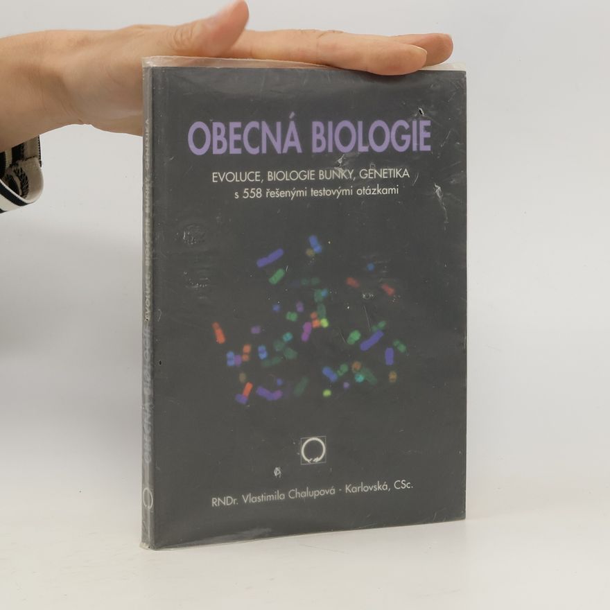 Vlastimila Chalupová Karlovská Obecná biologie: S 558 řešenými testovými otázkami: Středoškolská učebnice. Evoluce, biologie buňky, genetika