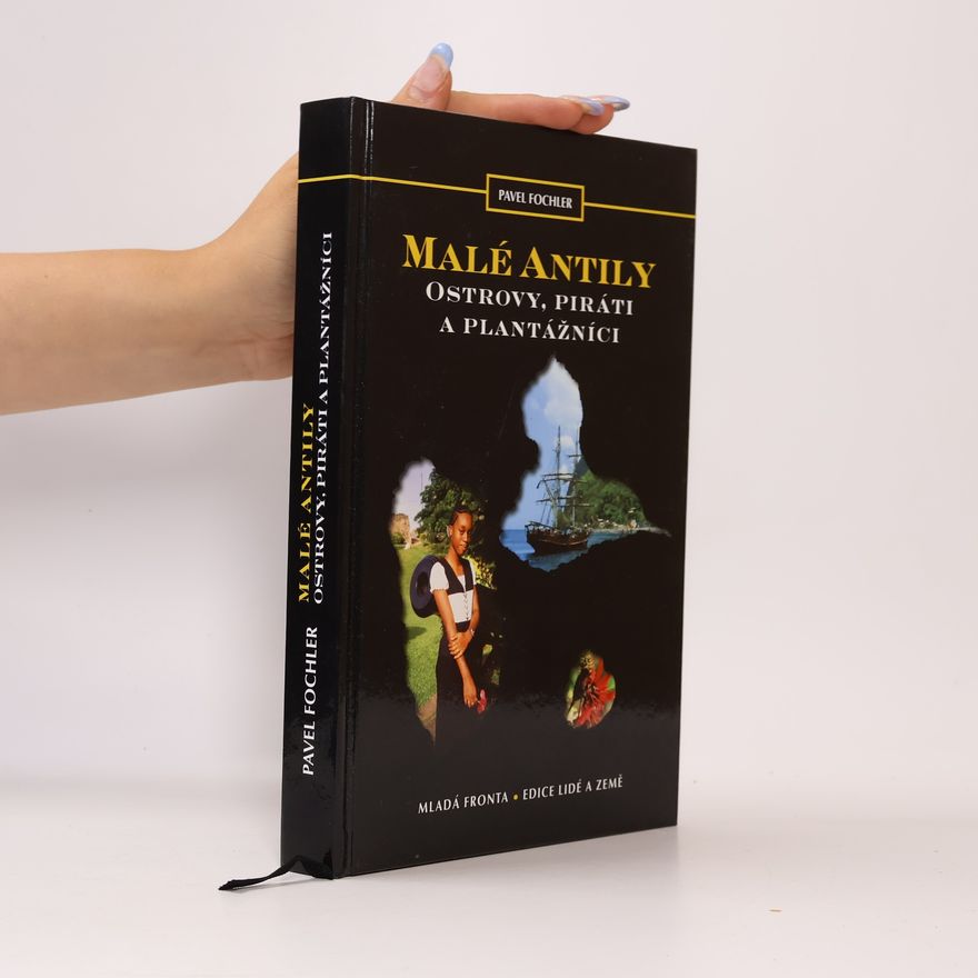 Pavel Fochler Malé Antily : ostrovy, piráti a plantážníci