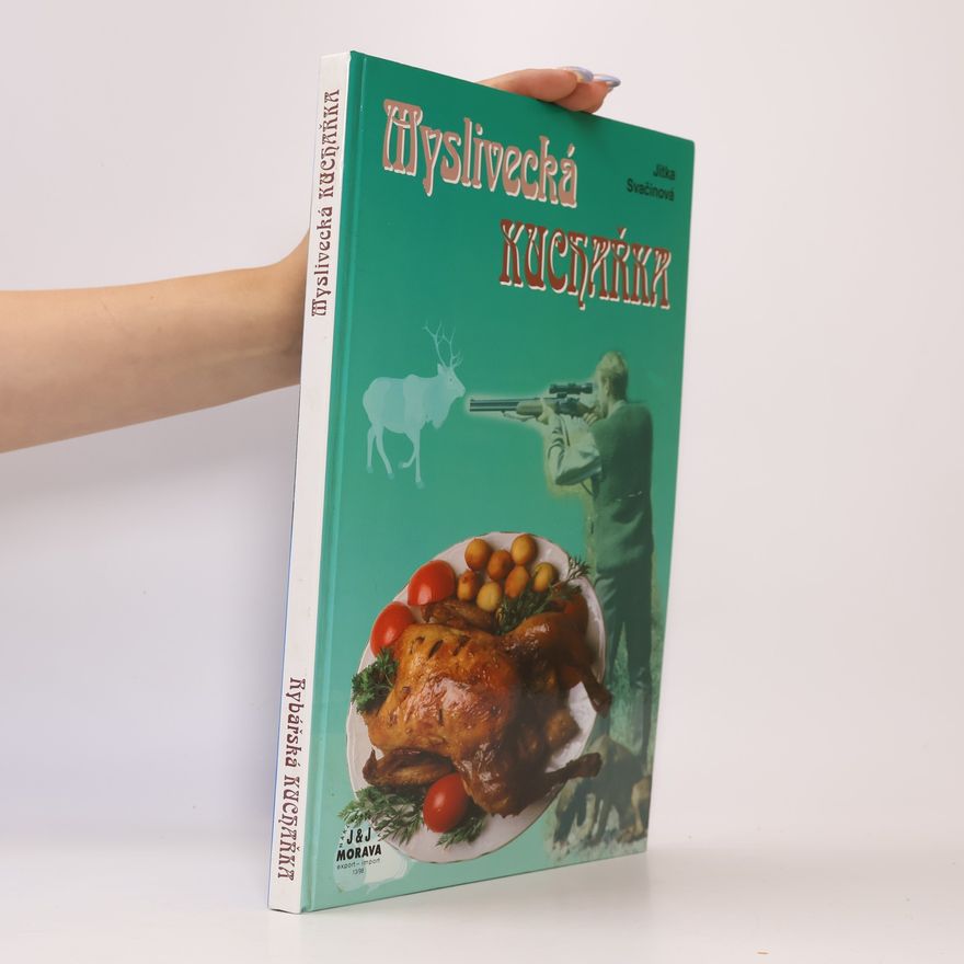 Jitka Svačinová Myslivecká kuchařka/ Rybí kuchařka