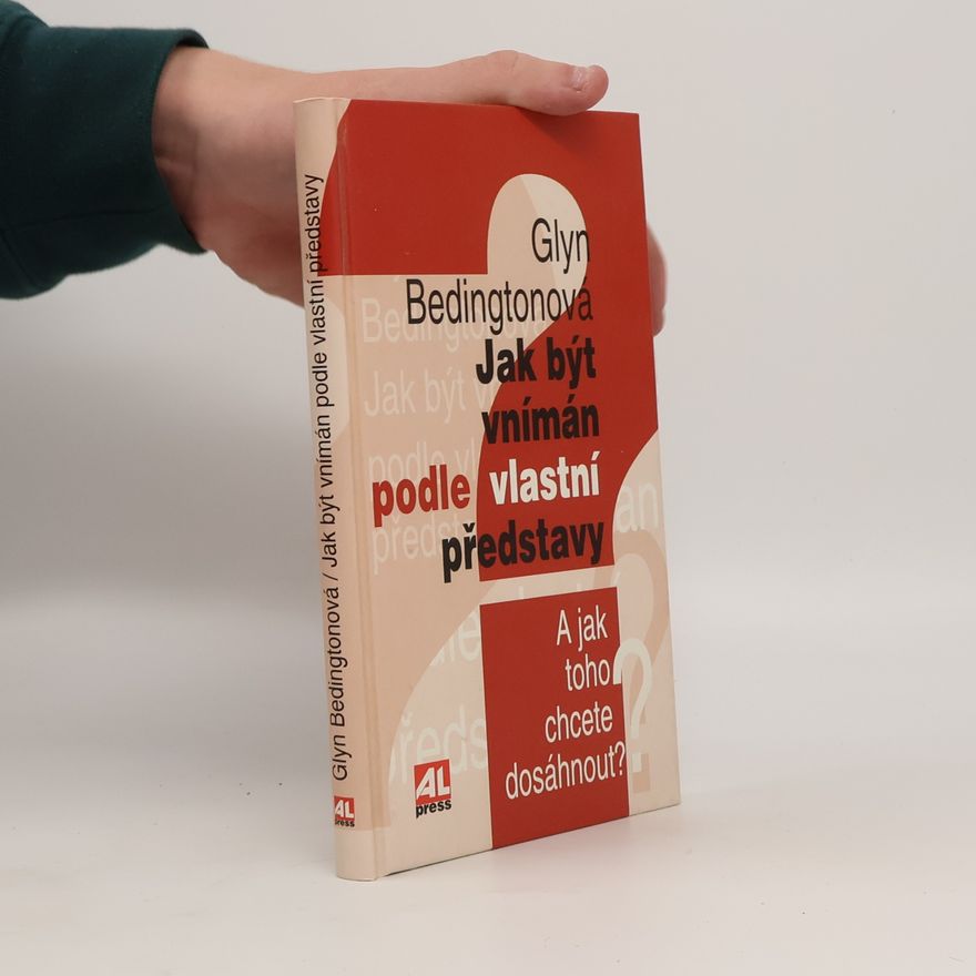 Glynn Bedington Jak být vnímán podle vlastní představy