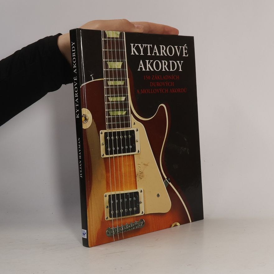 Julian Hayman Kytarové akordy : 150 základních durových a mollových akordů