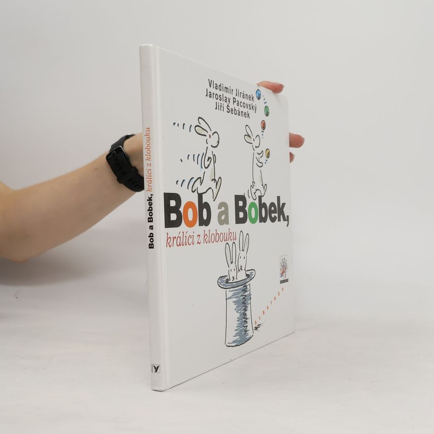 Jiří Šebánek Bob a Bobek, králíci z klobouku