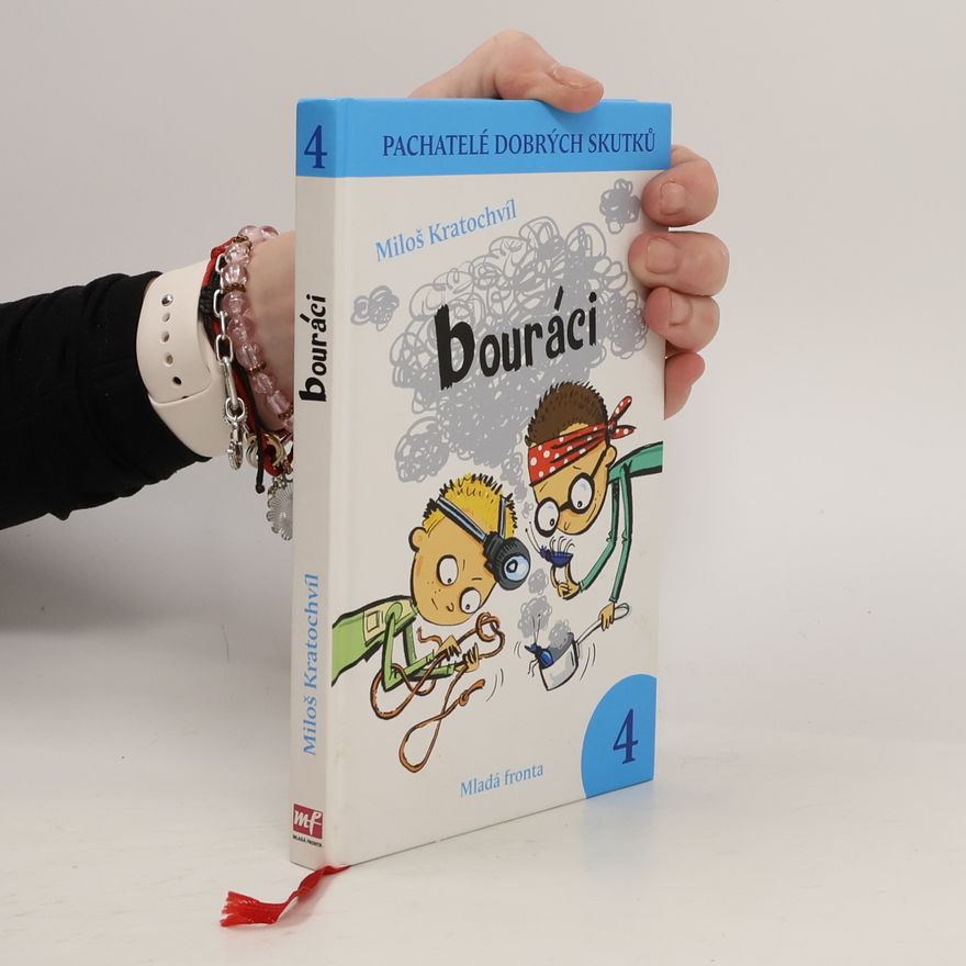 Miloš Kratochvíl Pachatelé dobrých skutků. 4, Bouráci