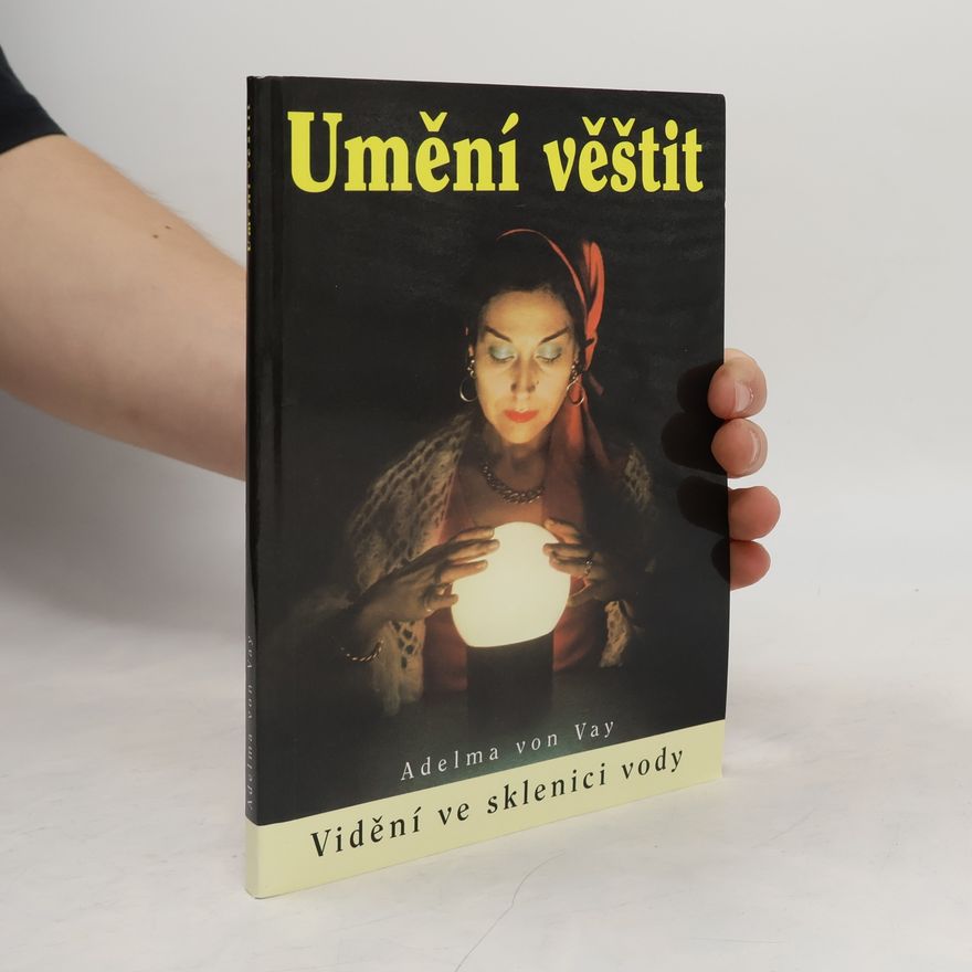 Adelma von Wurmbrand Umění věštit. Vidění ve sklenici vody
