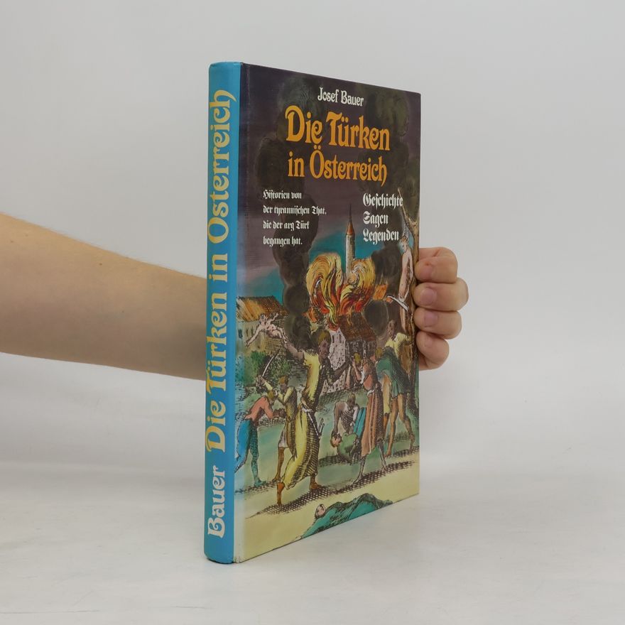 Josef; Bauer Die Türken in Österreich. Geschichten - Sagen - Legenden