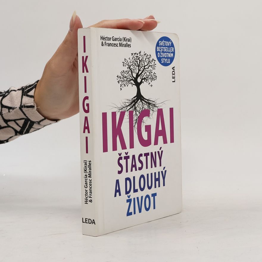 Francesc Miralles Ikigai. Šťastný a dlouhý život