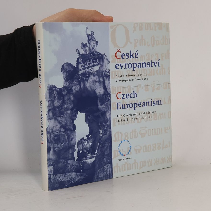 Jiří Rak České evropanství : české národní dějiny v evropském kontextu = Czech europeanism : the Czech national history in the European context
