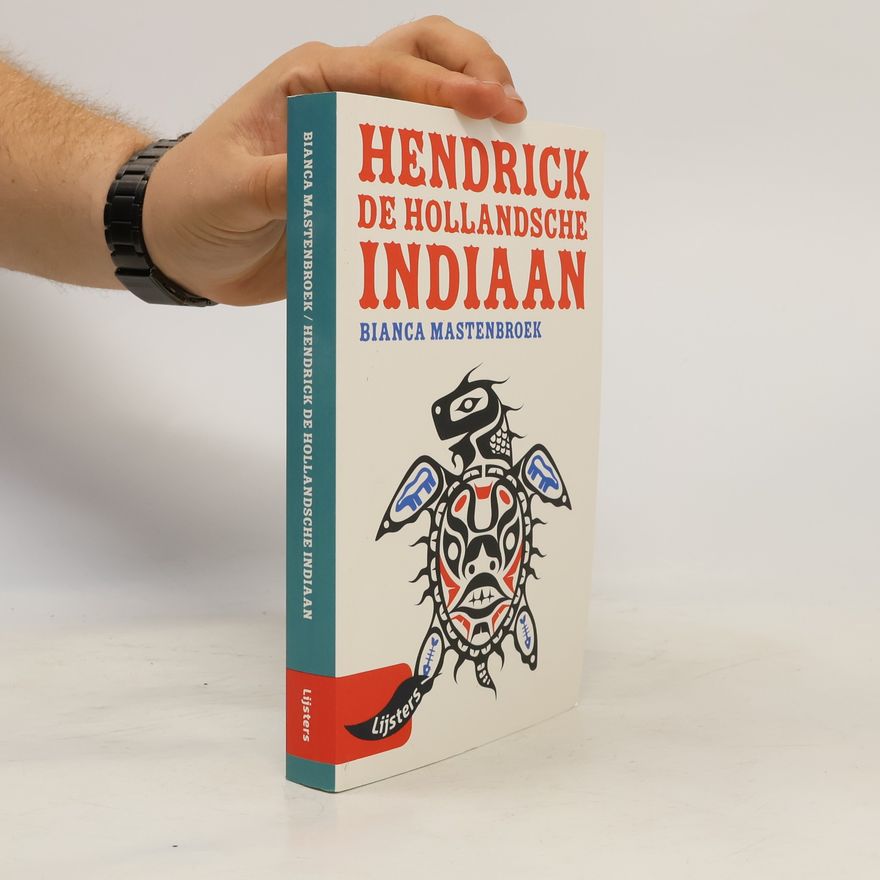 Bianca Mastenbroek Lijsters: Hendrick, de Hollandsche indiaan