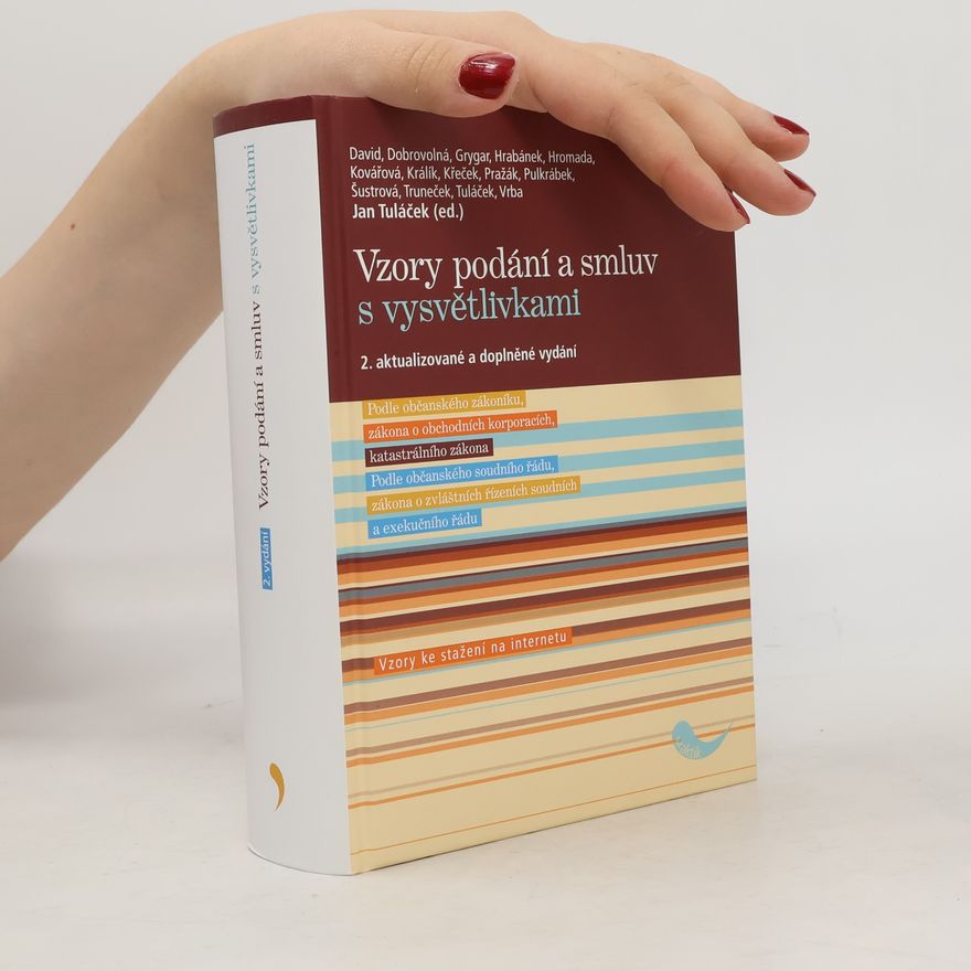 Autorenkollektiv Vzory podání a smluv s vysvětlivkami : podle občanského zákoníku, zákona o obchodních korporacích, katastrálního zákona, občanského soudního řádu, zákona o zvláštních řízeních soudních a exekučního řádu