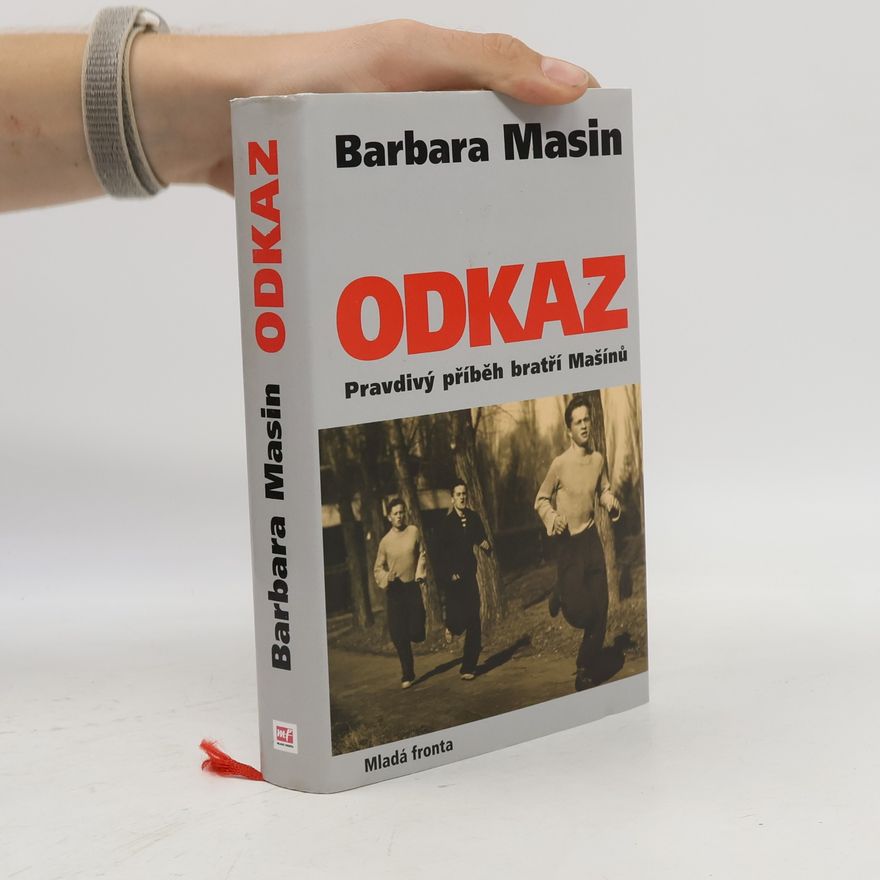 Barbara Masin Odkaz. Pravdivý příběh bratří Mašínů