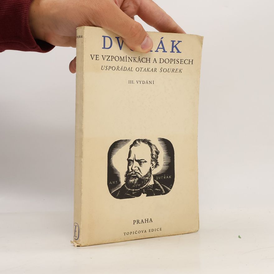Otakar Šourek Dvořák ve vzpomínkách a dopisech