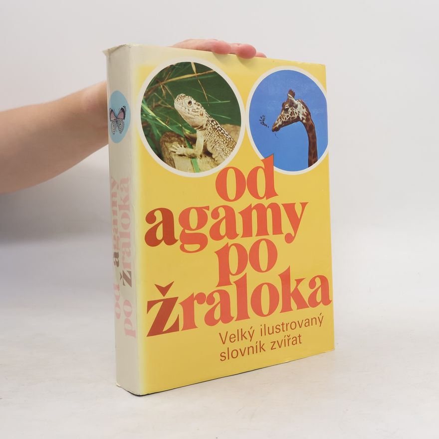 Kolektiv autorů Od agamy po žraloka. Velký ilustrovaný slovník zvířat