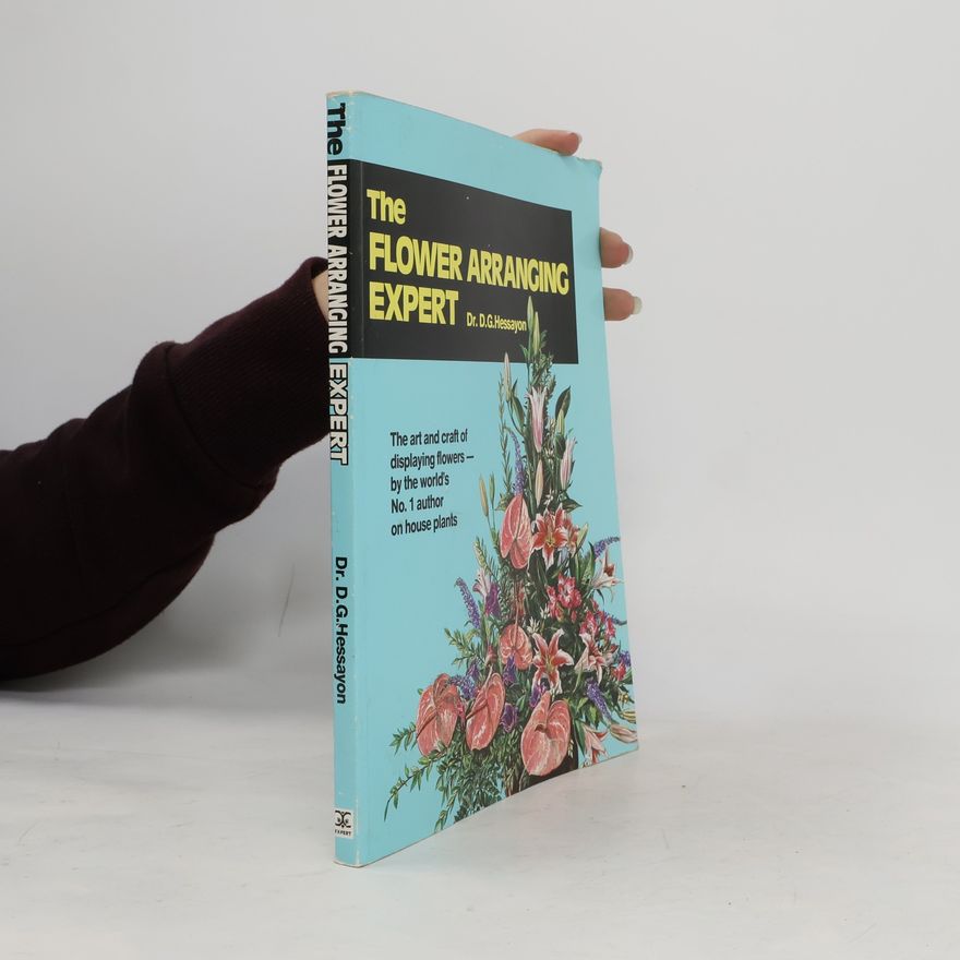 D. G. Hessayon The Flower Arranging Expert