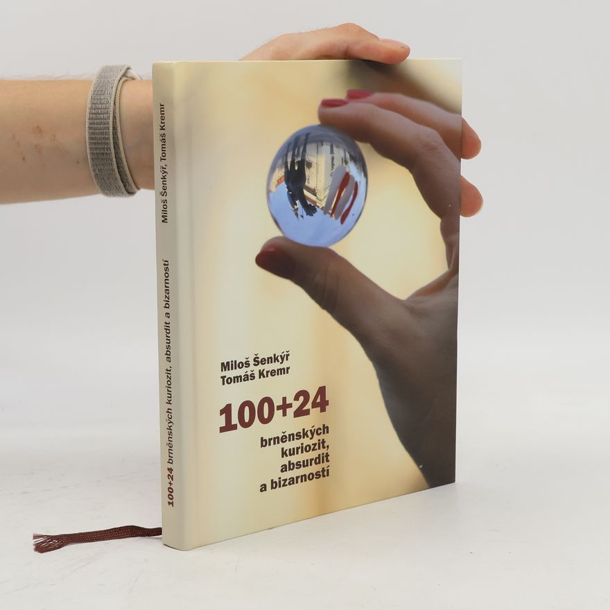 Tomáš Kremr 100+24 brněnských kuriozit, absurdit a bizarností